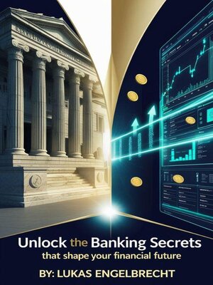 cover image of Unlock the Secrets of Banking and Empower Your Financial Future